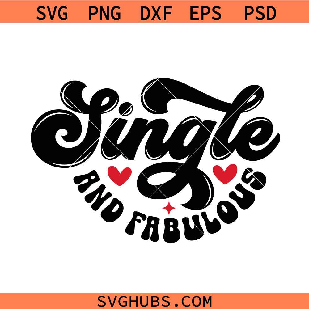 Single and Fabulous svg, Love svg, Heart SVG