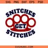 Snitches get stitches svg, Snitch svg