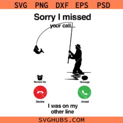 Sorry I Missed Your Call I Was On The Other Line Svg, Funny Fishing Svg, Fishing Svg