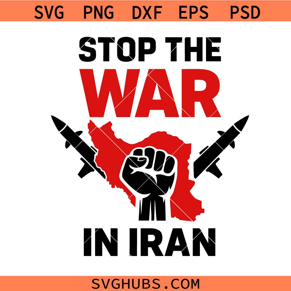 Stop The War Iran Map Graphic SVG, Stop The War In Iran svg, Stop The War svg, Anti-War Protest svg