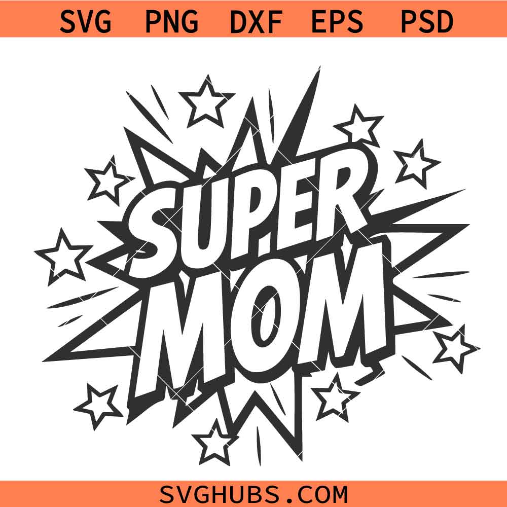 Super Mom SVG, Supermom SVG, Mother's Day SVG, Mom Quote Svg, Mom Sign SVG