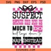 Suspect Claims She Put Her Crazy Away Design SVG, Suspect Trendy Svg, Trending svg