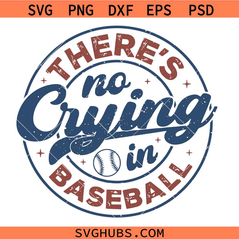 There's No Crying In Baseball SVG PNG, Baseball Svg, Baseball Mama Svg, Game Day Svg