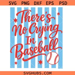 There's No Crying In Baseball Svg, Baseball Season Svg, Baseball Mama Svg, Game Day Svg