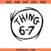 Thing 6-7 SVG PNG, Dr Seuss Thing 6-7 SVG, The Cat in The Hat Six Seven SVG PNG
