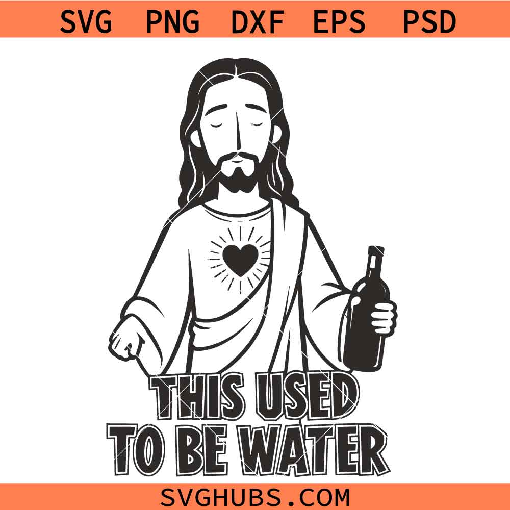 This Used to Be Water Svg Png, Jesus Wine Svg Png, Christian Svg Png, Sarcastic Religious Humor Svg Png