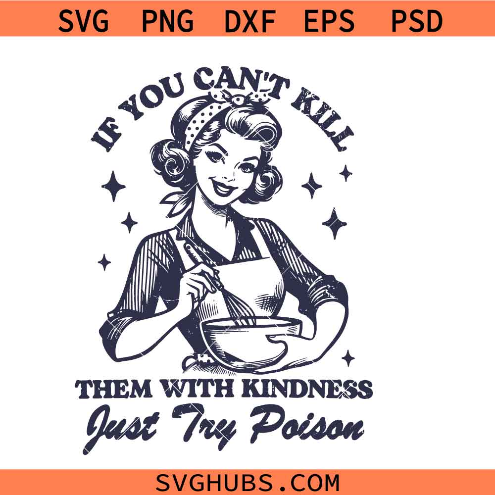 Try Poison Svg Png, If you can't kill them with kindness just try poison Svg Png, Housewife Svg Png