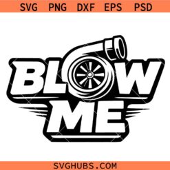 Blow Me Turbo Svg, Blow Me Svg, Blow Me Turbo Decal Svg