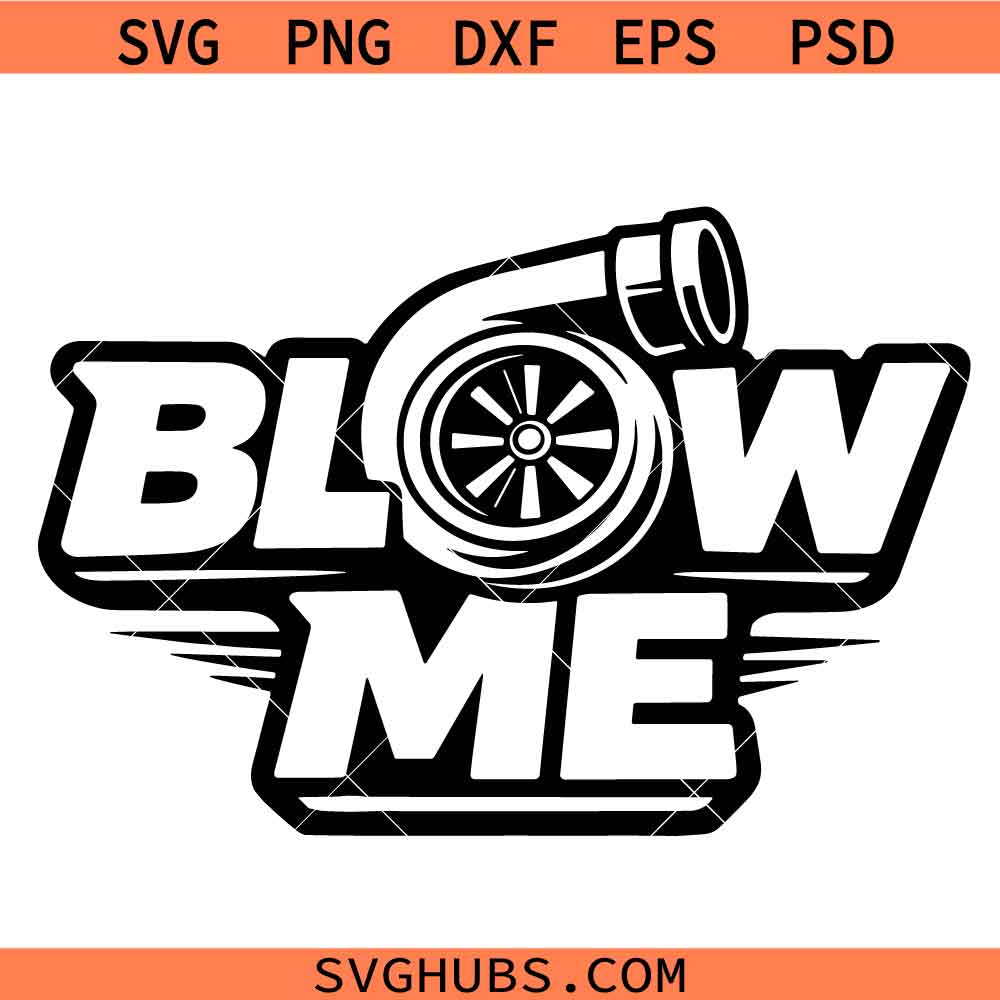 Blow Me Turbo Svg, Blow Me Svg, Blow Me Turbo Decal Svg