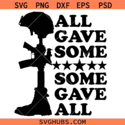 United States Soldier Svg Png, All Gave Some Some Gave All Svg Png, 4th Of July Svg Png, Patriotic Veteran Svg Png