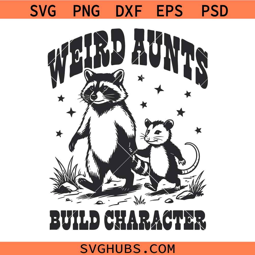 Weird Aunts Build Character Svg, Funny Raccoon Aunt Svg, Aunt Life Svg