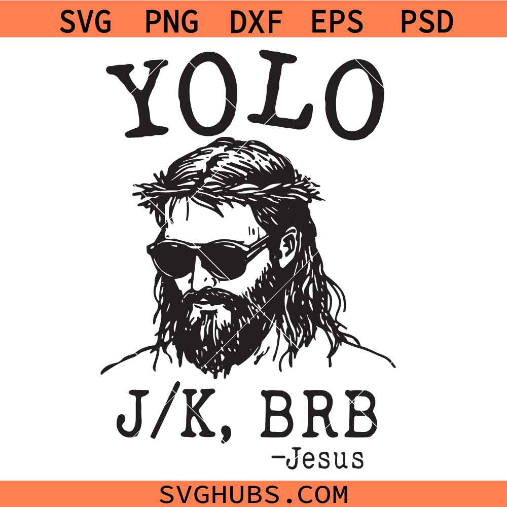 Yolo Jk Brb SVG, Jesus sunglasses SVG, Funny Easter Jesus SVG