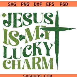 Jesus Is My Lucky Charm SVG PNG, St. Patrick's Day SVG PNG, Irish Christian SVG PNG