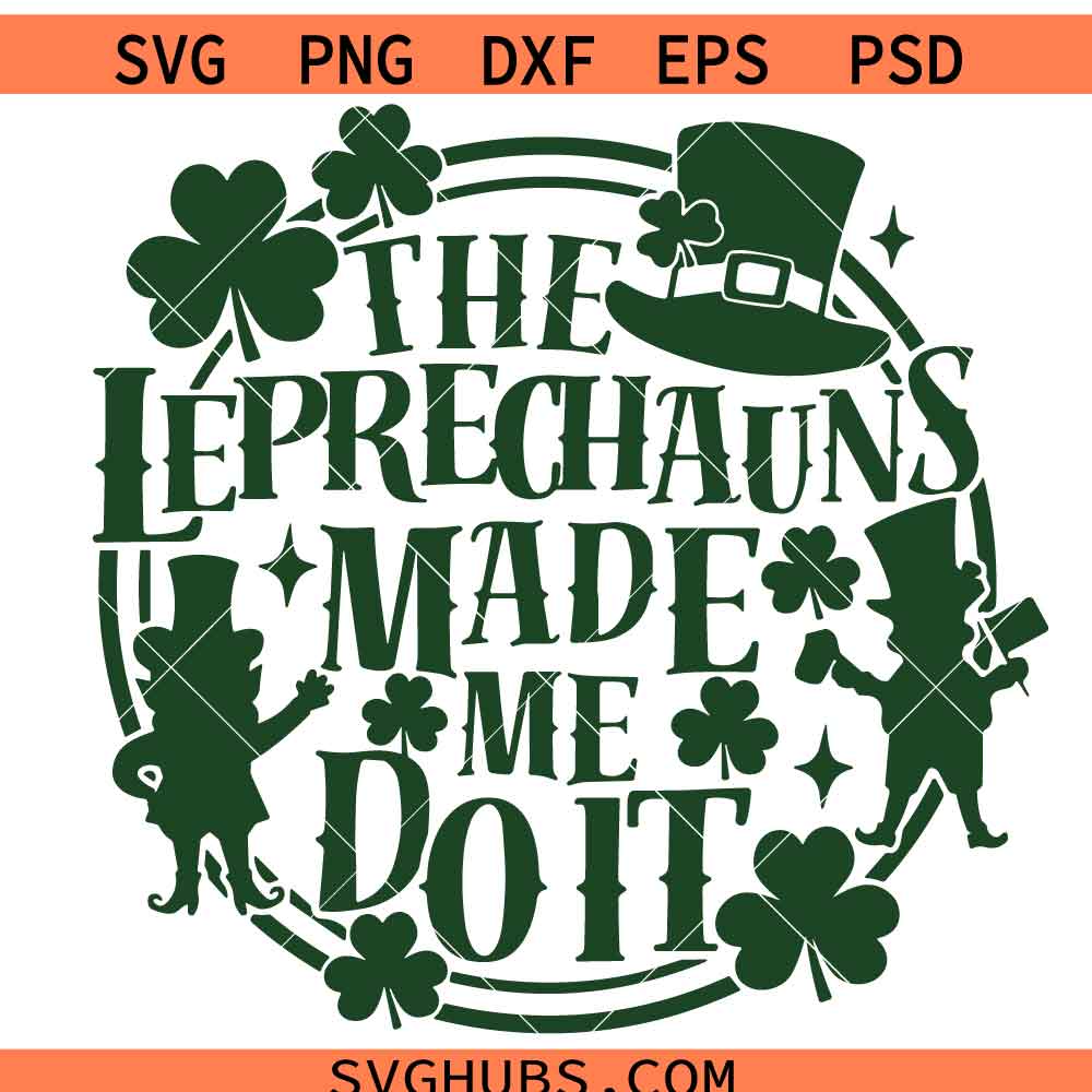 The leprechauns made me do it SVG PNG, Leprechaun hat SVG PNG, S.t Patrick’s day SVG PNG