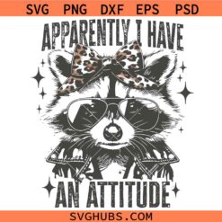 Apparently I Have An Attitude Raccoon SVG, Mental Health Clipart SVG, Sarcastic Quote SVG