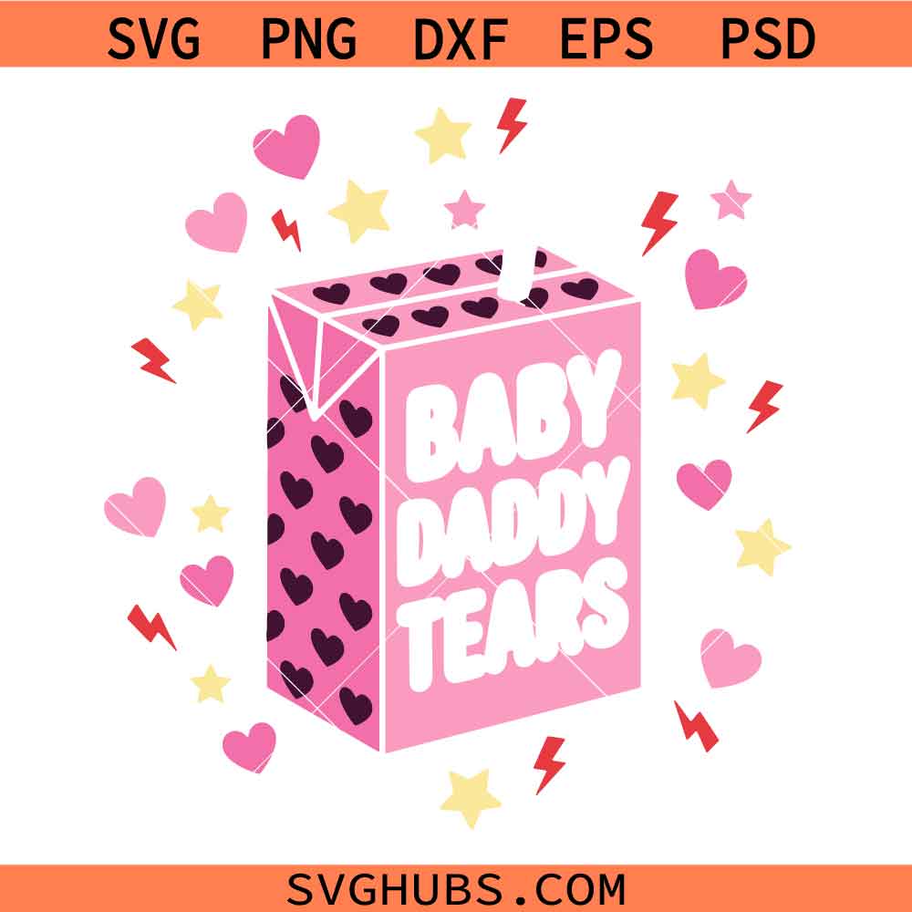 Baby Daddy Tears SVG PNG, Funny Baby Daddy Png svg, Funny Pink Juice Box Svg, Sarcastic Women Girls svg