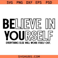 Be Yourself Svg, Uplifting Svg, Motivational svg, Believe In Yourself Svg
