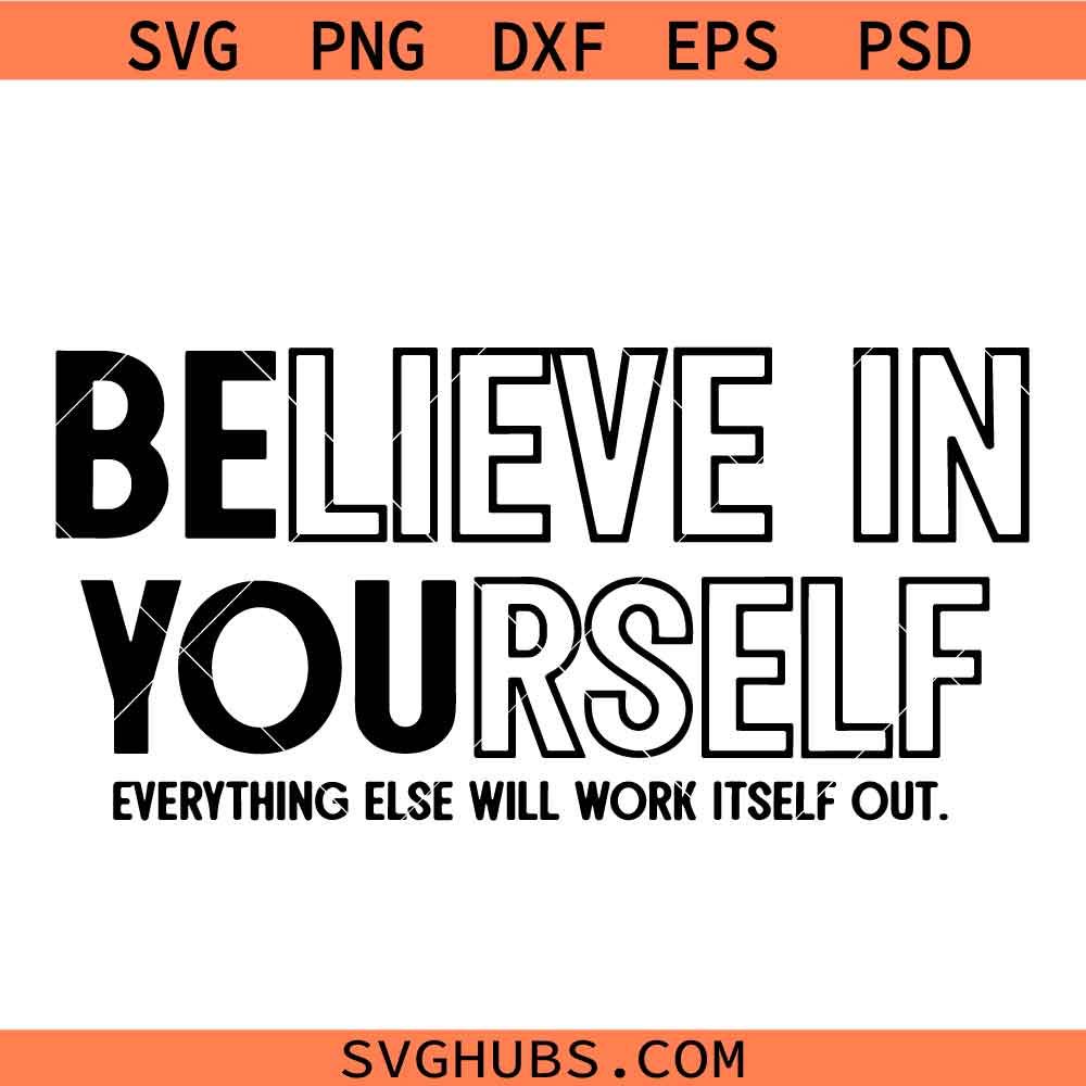 Be Yourself Svg, Uplifting Svg, Motivational svg, Believe In Yourself Svg