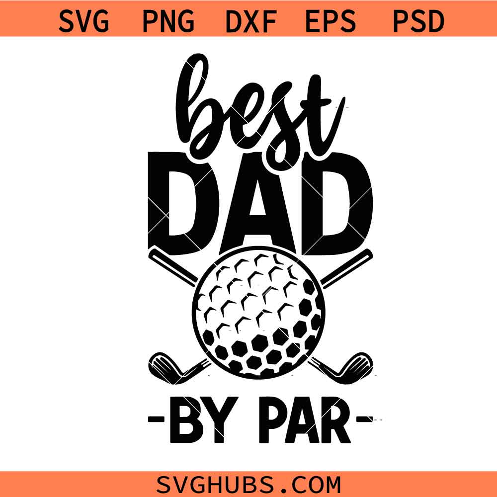 Best Dad By Par SVG, Golf Dad SVG, Golfer Dad Svg, Dad Golfing Svg, Golf Lover Svg