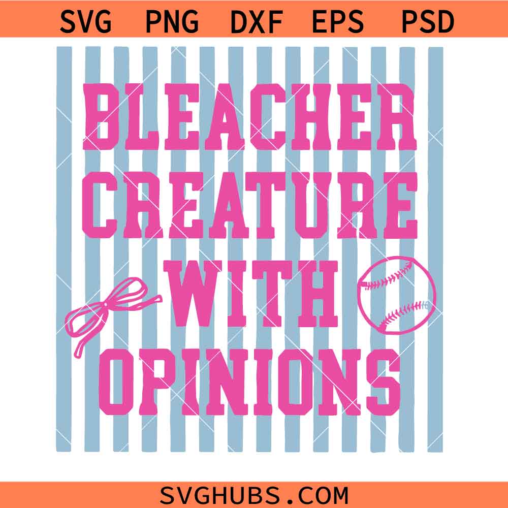 Bleacher Creature With Opinions SVG, football Mom svg, Baseball Svg