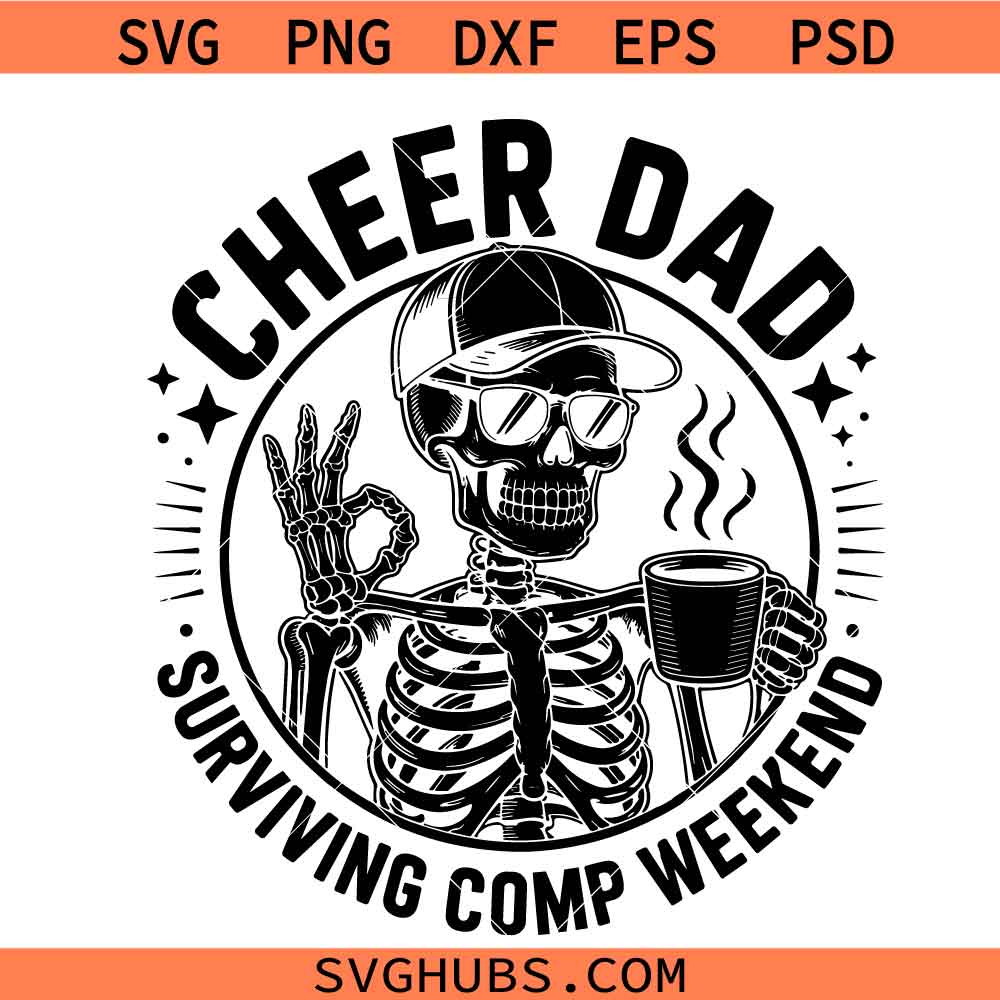 Cheer Dad Surviving Competition Weekend Skeleton PNG SVG, Dad Skeleton svg, dad svg