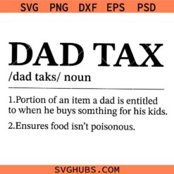 Dad Tax svg, Fathers Day svg, Daddy svg, Husband svg, Best Dad Ever svg