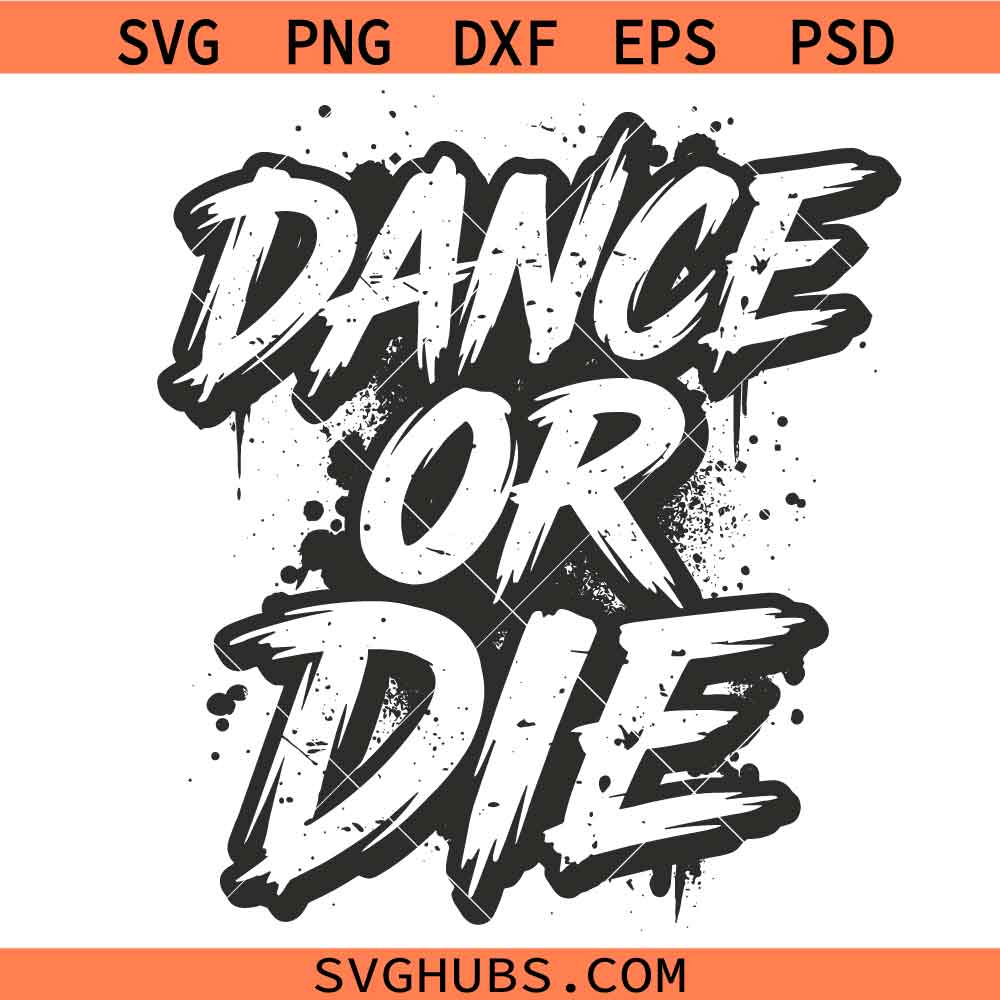 Dance or Die Svg Png, The Last Dance Season Svg Png, Senior Dancer Svg Png, Competition Dance Svg Png
