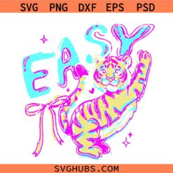 Easy Tiger PNG SVG, Funny Sarcastic Design svg, Cute Tiger Doodle svg, Preppy Shirt Design svg