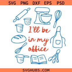 Funny Baking Shirt svg, ill Be In My Office svg, Funny svg