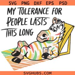 My Tolerance for People Lasts This Long svg, Funny Zebra svg