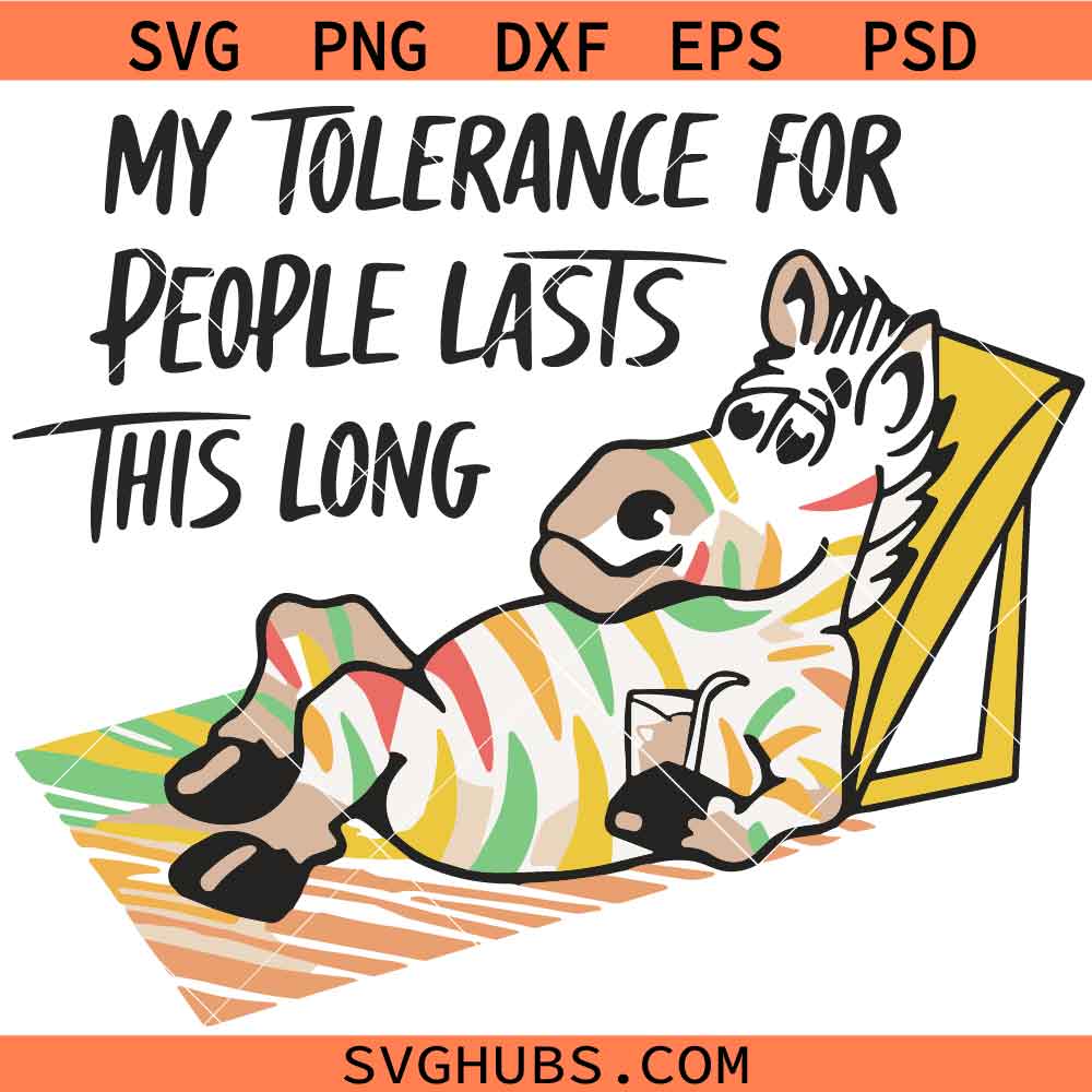 My Tolerance for People Lasts This Long svg, Funny Zebra svg