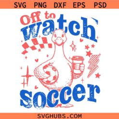 Goose Off To Watch Soccer svg, Game Day Svg, Trendy Soccer Svg, Soccer Mom Goose svg