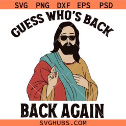 Guess Who's Back Svg Png, Jesus Svg Png, Easter Sunday Svg Png, Christian Easter Svg Png, He is Risen Svg Png