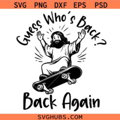 Guess Who's Back Again Svg Png, Easter Sunday Svg Png, Christian Easter Svg Png, He is Risen Svg Png