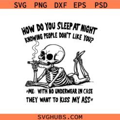How Do You Sleep at Night PNG SVG, Funny Skeleton svg, Sarcastic Dark Humor PNG