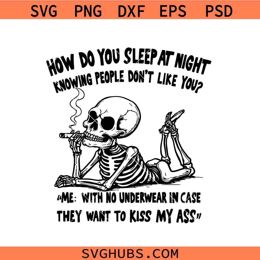 How Do You Sleep at Night PNG SVG, Funny Skeleton svg, Sarcastic Dark Humor PNG