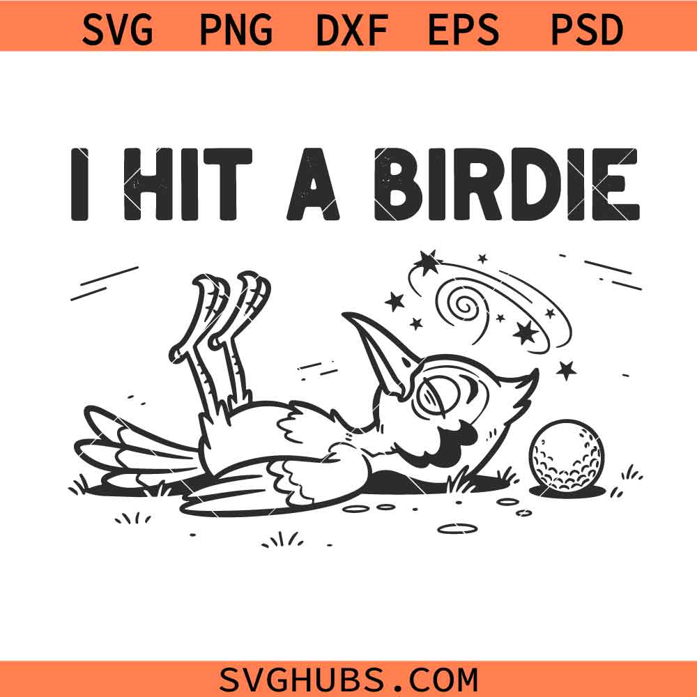 I Hit A Birdie SVG, Dizzy Golf Bird SVG, Funny Golf SVG