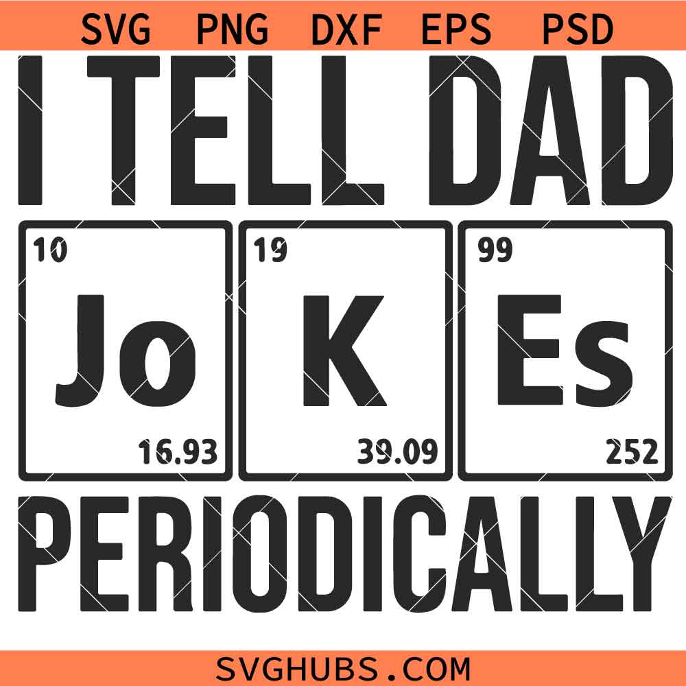 I Tell Dad Jokes SVG, Father's Day SVG, Daddy svg, Funny Periodic Table Dad SVG
