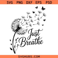 Just Breathe SVG, Dandelion Quote Sublimation svg, Flower SVG, Boho Sweatshirt SVG