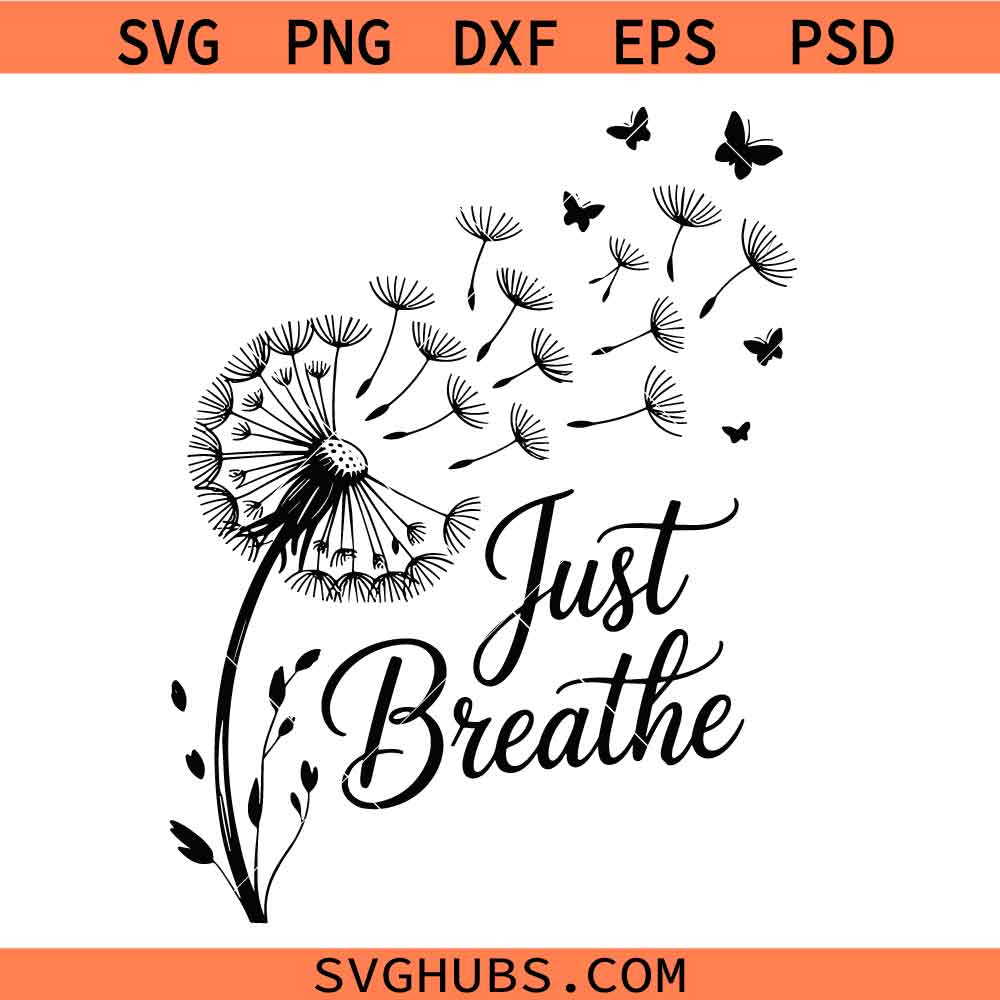 Just Breathe SVG, Dandelion Quote Sublimation svg, Flower SVG, Boho Sweatshirt SVG