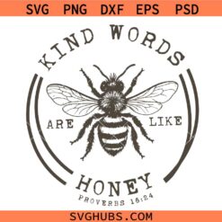 Kind words are like honey SVG, Be Kind SVG, Honey Bee Quotes SVG, Kindness Quote SVG
