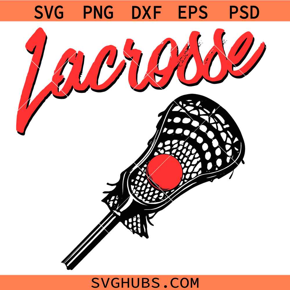 Lacrosse svg, Lacrosse Stick and Ball svg, Lacrosse Hoodie svg, Lacrosse Love svg, Lacrosse Stick Svg