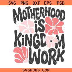 Motherhood Is Kingdom Work svg, Retro Christian Mom Svg, Mother's Day svg