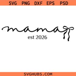 New Mom Est. 2026 Svg Png, Mama Svg Png, Baby Reveal Svg Png, Motherhood Svg Png, Pregnancy Reveal Svg Png