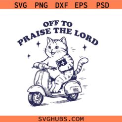 Off To Praise The Lord SVG, Funny Christian Cat SVG, Jesus Church Faith Humor SVG