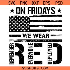On Friday We Wear Red SVG, US Military Svg, Everyone Deployed Svg