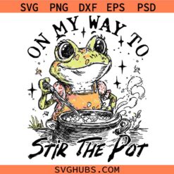 On My Way To Stir The Pot SVG, Sarcastic Frog SVG, Sassy SVG, Snarky SVG