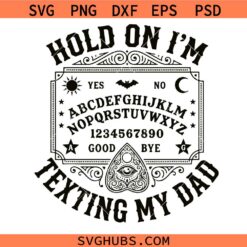 Ouija Board svg, Texting My Dad svg, Halloween svg
