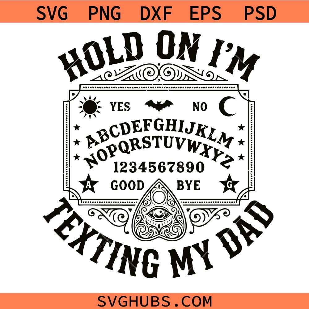 Ouija Board svg, Texting My Dad svg, Halloween svg