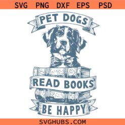 Pet Dogs Read Books Be Happy Svg, Book Lover Svg Png, Bookish Svg Png, Dog Lover Svg Png